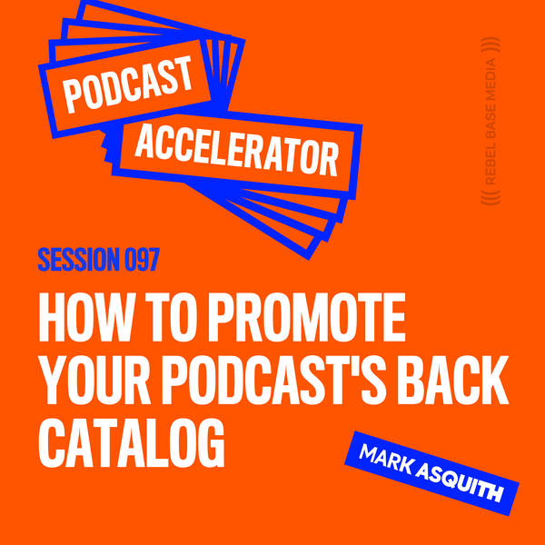 How to Promote Your Podcast's Back Catalog