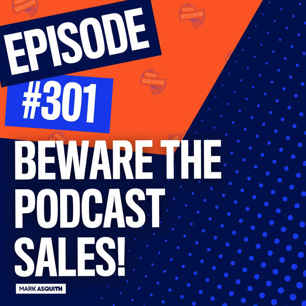 Beware the Podcast Sales!