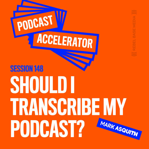 Should I Transcribe My Podcast?