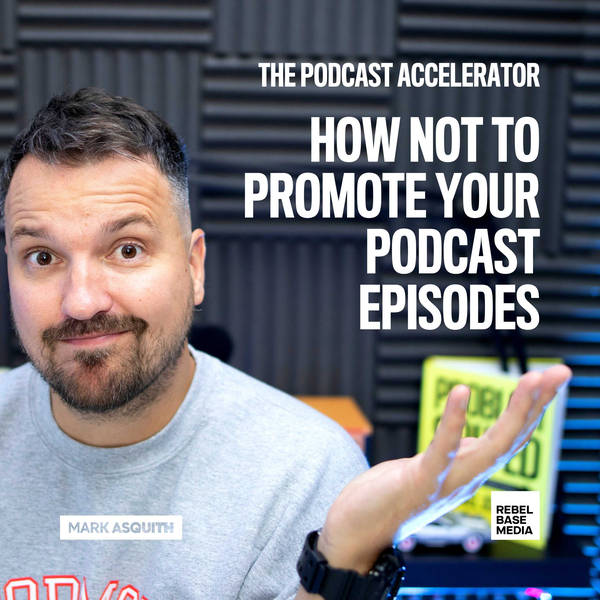 How Not To Promote Your Podcast Episodes