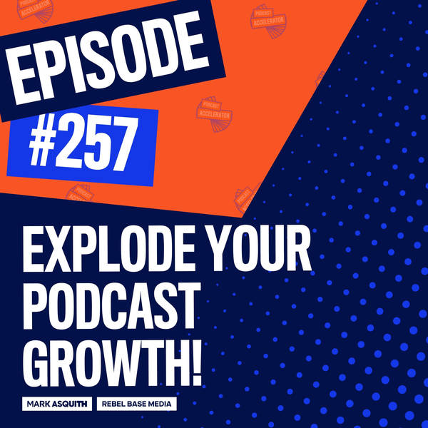 Explode Your Podcast Growth