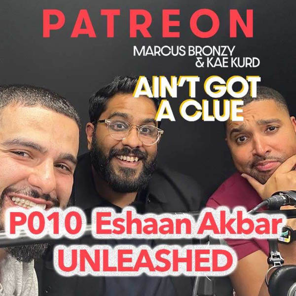 Bonus Ep B010 - Eshaan Akbar Unleashed