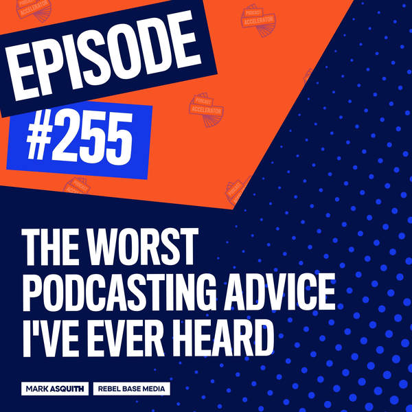 The Worst Podcasting Advice I've Ever Heard