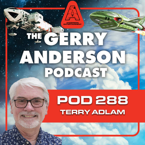 Pod 288: Terry Adlam, Thunderbirds And More!