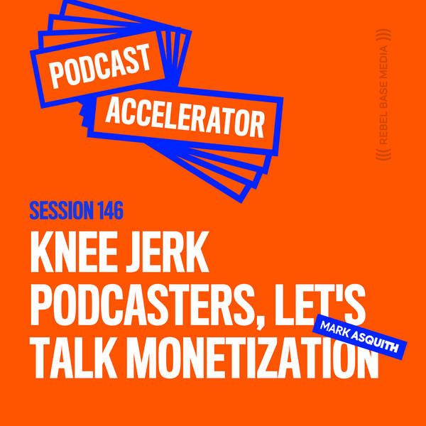 Knee Jerk Podcasters, Let's Talk Monetization