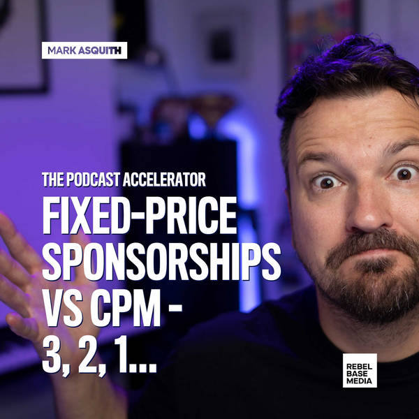 Fixed-Price Podcast Sponsorships vs CPM - 3, 2, 1...