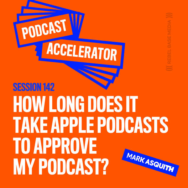 How Long Does it Take Apple Podcasts to Approve My Podcast?