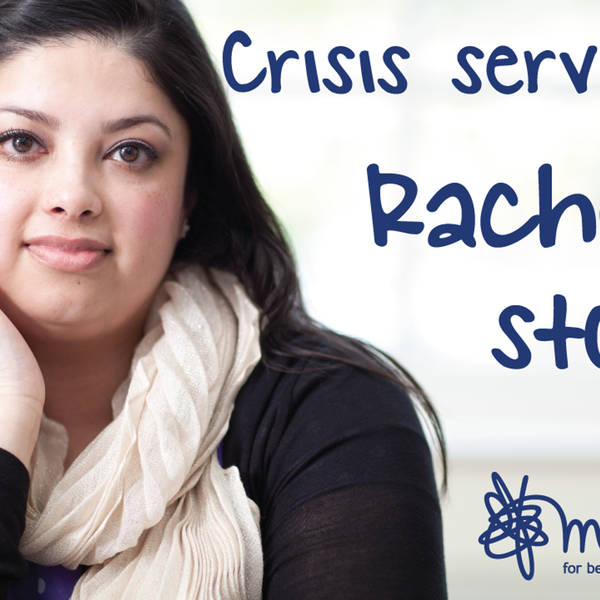 Mental health crisis services - Rachel's story