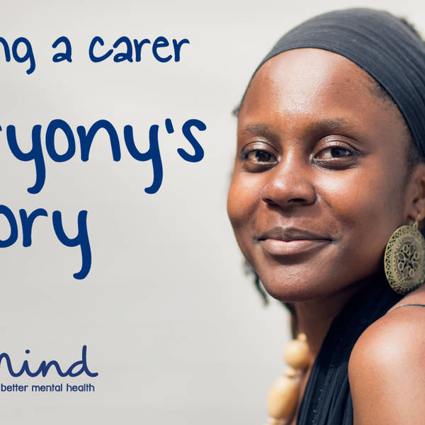 Coping as a carer - Bryony's story