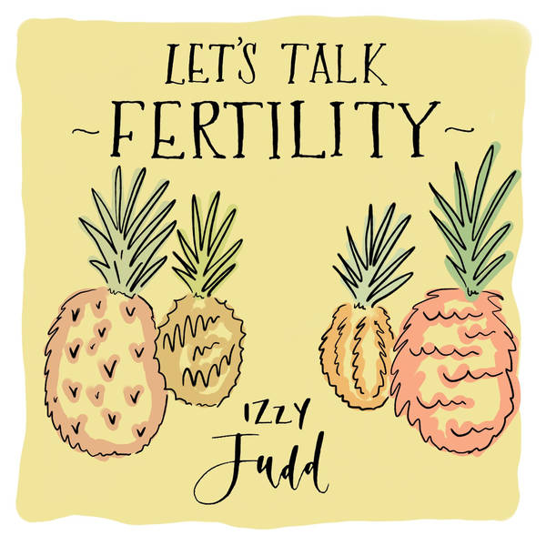 1: Coming soon: Let's Talk Fertility with Izzy Judd