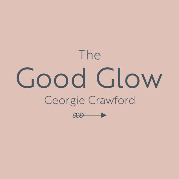 S4 Ep12: The Good Glow with Georgie Crawford