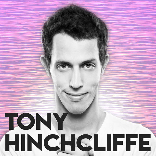 317: Tony Hinchcliffe