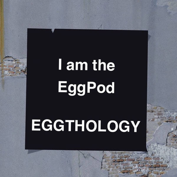 14: Eggthology 1 - The best of I am the EggPod 2018