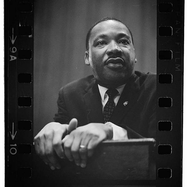 235: The Real Martin Luther King: Reflecting on MLK 50 Years After His Death