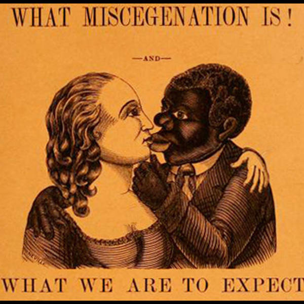 268: Love Off Limits: A History of the Relationships Once Considered Taboo in America