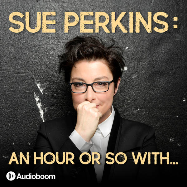 Sue Perkins: An hour or so with...