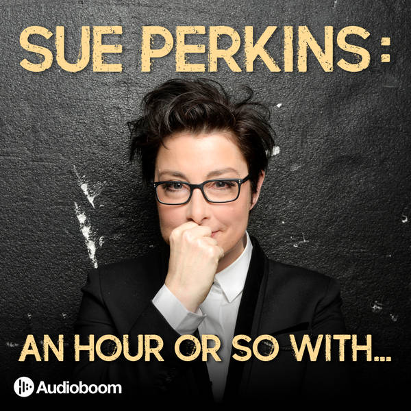 Welcome to Sue Perkins: An hour or so with...