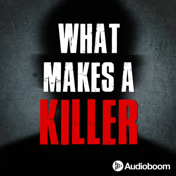 182: Introducing What Makes a Killer
