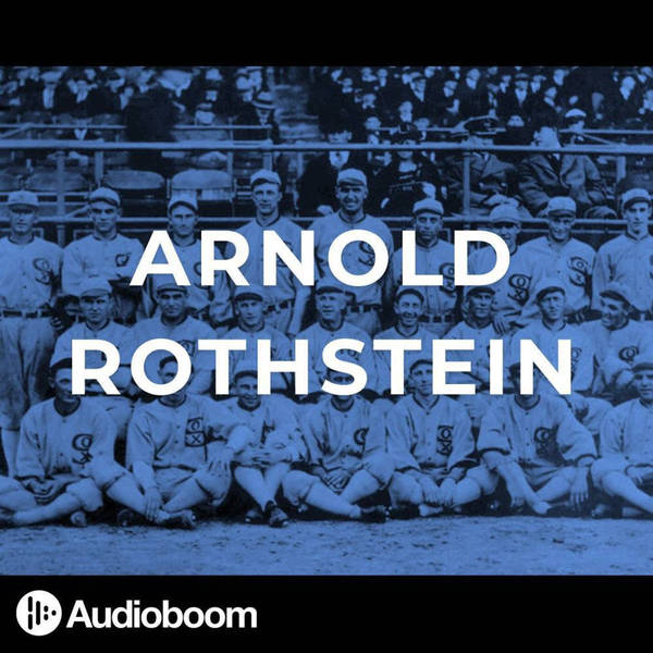S3 Ep5: Arnold Rothstein (Part 1)