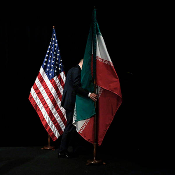 308: The U.S. and Iran: A Brief History of an Often Tense Relationship