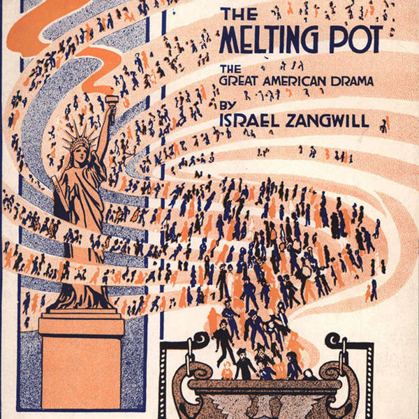 212: The Melting Pot: Americans and Assimilation