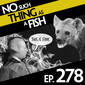 278: No Such Thing As A Herring-Okapi Hybrid