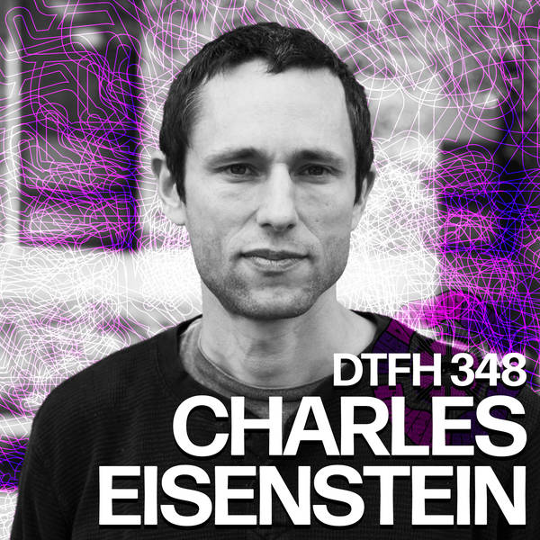 348: Charles Eisenstein