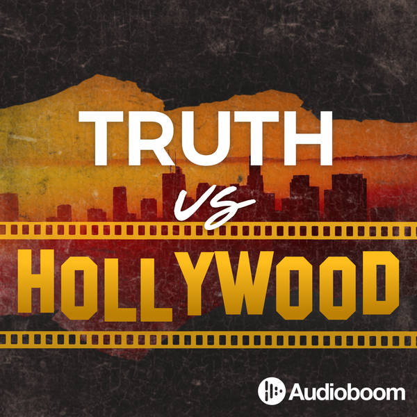 S1 Ep16: Introducing...Truth vs Hollywood