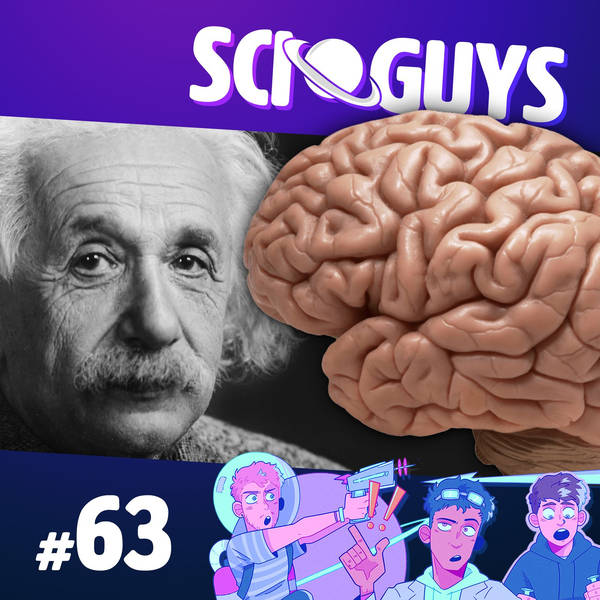 63: Einstein and the Great Brain Robbery