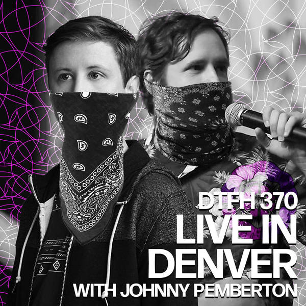 370: LIVE in Denver with Johnny Pemberton