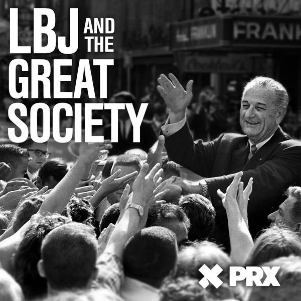 321: Give Us the Ballot: From LBJ and the Great Society