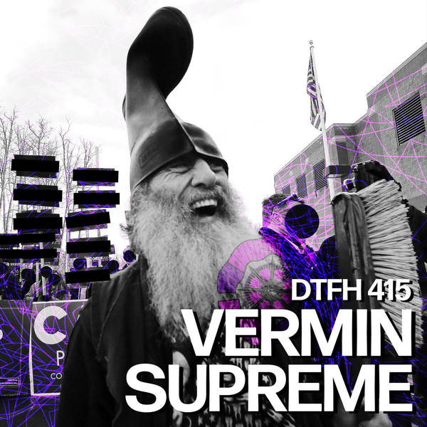 416: Vermin Supreme