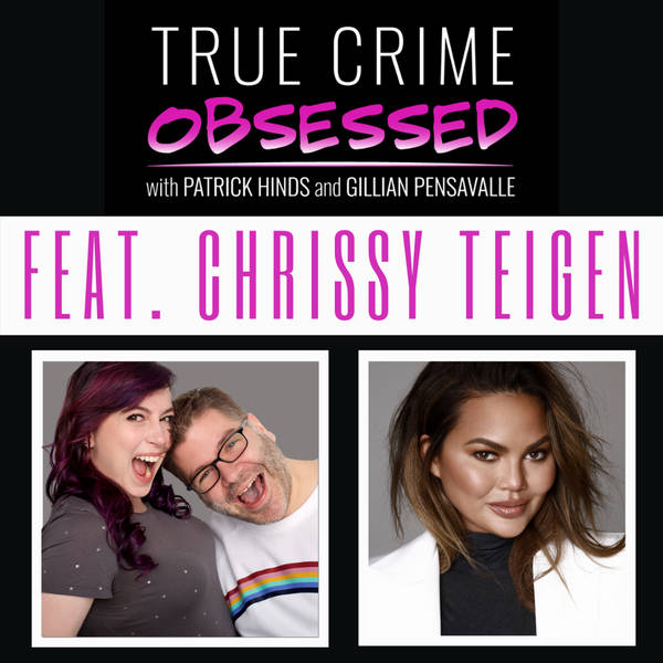 True Crime Obsessed Feat. Chrissy Teigen