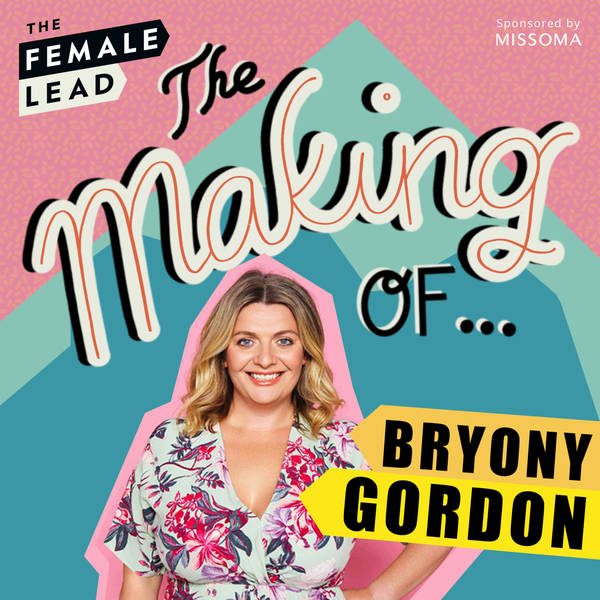 S2 Ep2: The Making Of Bryony Gordon - Addiction, Rehab, Motherhood & Mental Health