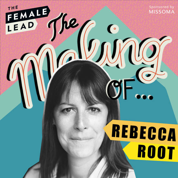 S2 Ep5: The Making of Rebecca Root - Inspiring Teachers, Struggling with gender identity & Falling In Love