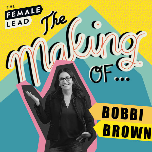 S1 Ep6: The Making of Bobbi Brown - Makeup, Business & Motherhood
