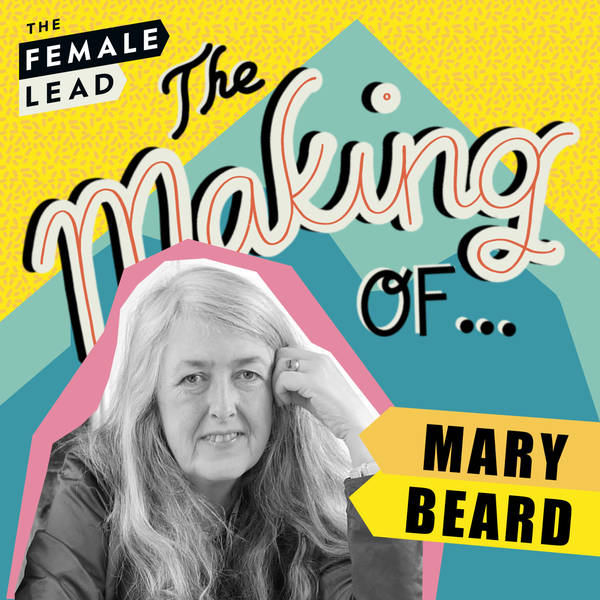 S1 Ep7: The Making of Mary Beard - Trolls, Older Women & Cancel Culture