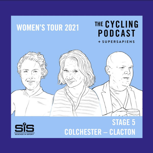 S9 Ep185: Women’s Tour 2021: Stage 5 – Colchester to Clacton-on-Sea
