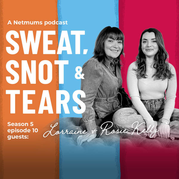 S1 Ep62: Lorraine Kelly and daughter Rosie Kelly Smith, on mums and daughters