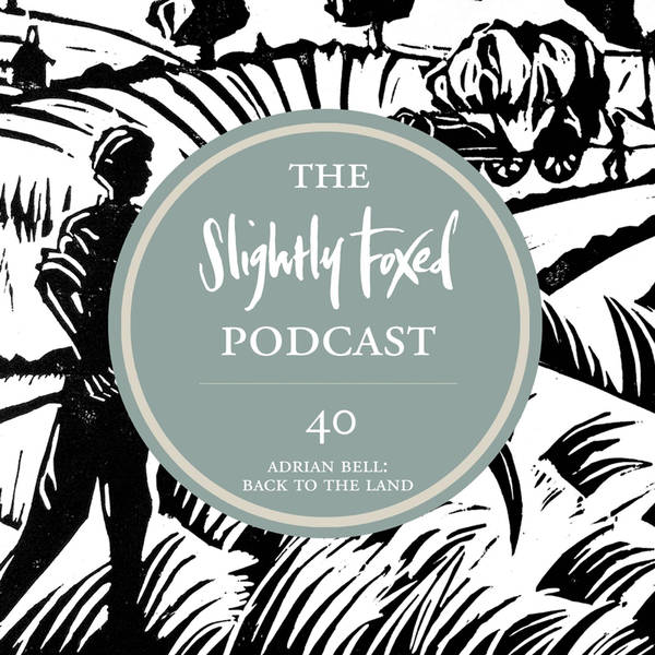 40: Adrian Bell: Back to the Land