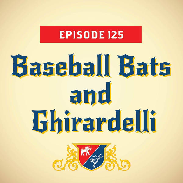 Baseball Bats and Ghirardelli (with Steve Israel)