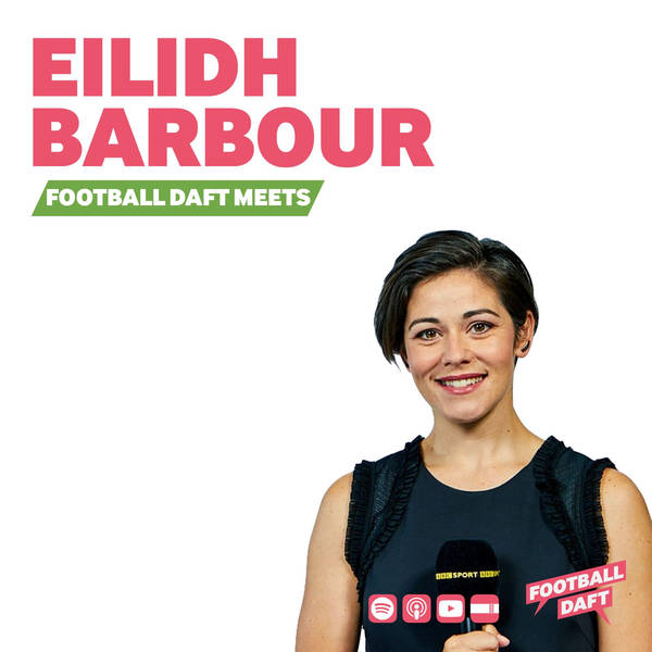 128: Football Daft Meets... Eilidh Barbour