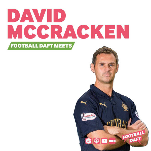 132: Football Daft Meets... David McCracken