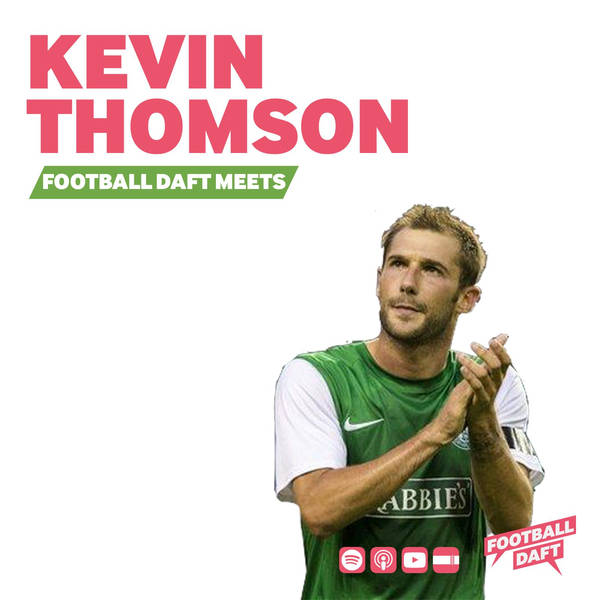 136: Football Daft Meets... Kevin Thomson
