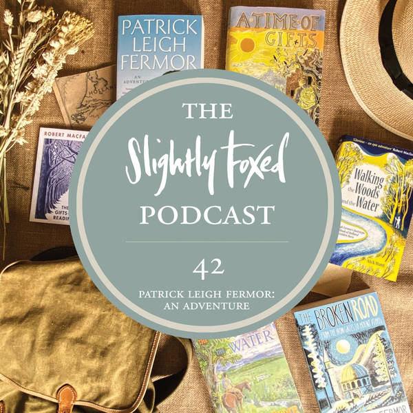 42: Patrick Leigh Fermor: An Adventure