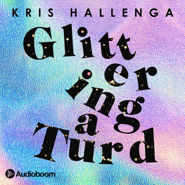 Coming soon! Glittering A Turd with Kris Hallenga
