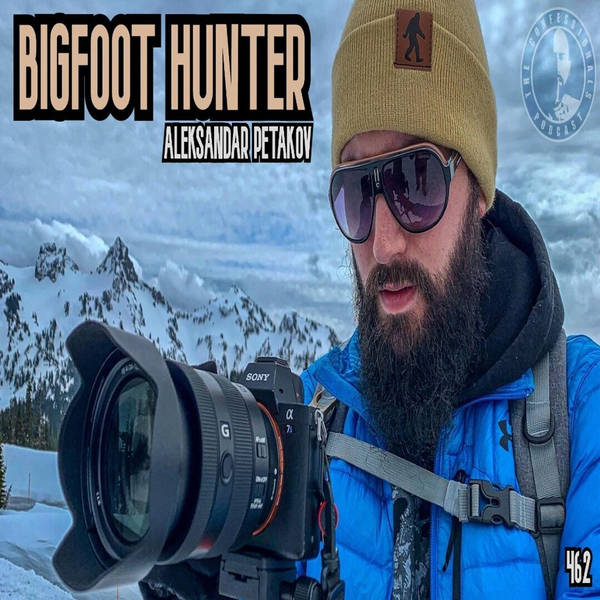 462: The Bigfoot Hunter | Aleksandar Petakov