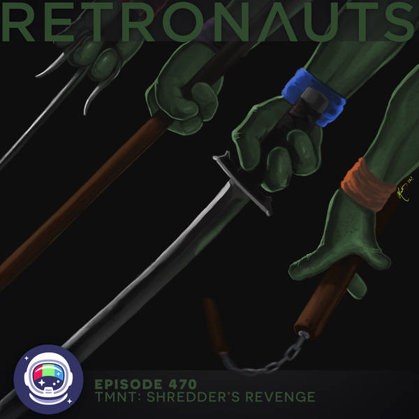 Retronauts Episode 470: Teenage Mutant Ninja Turtles - Shredder's Revenge
