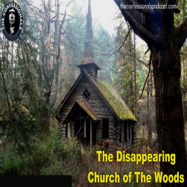 RELOADED | 64: The Disappearing Church of The Woods
