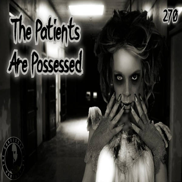 RELOADED | 270: The Patients Are Possessed